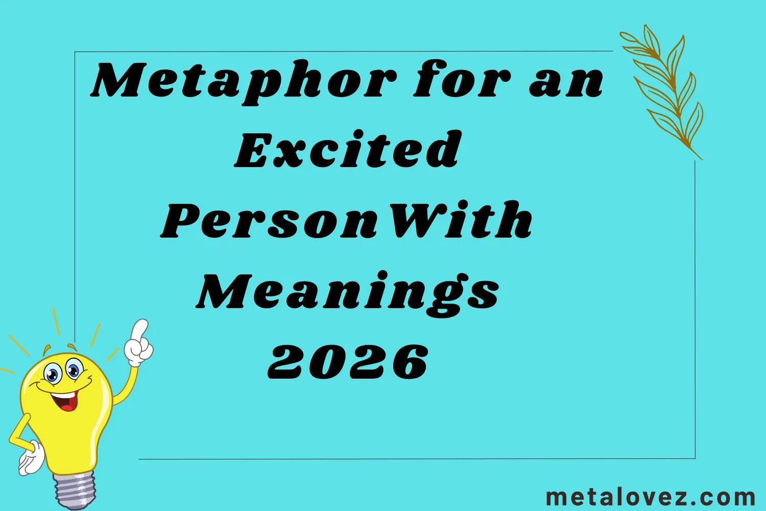 Metaphor for an Excited Person