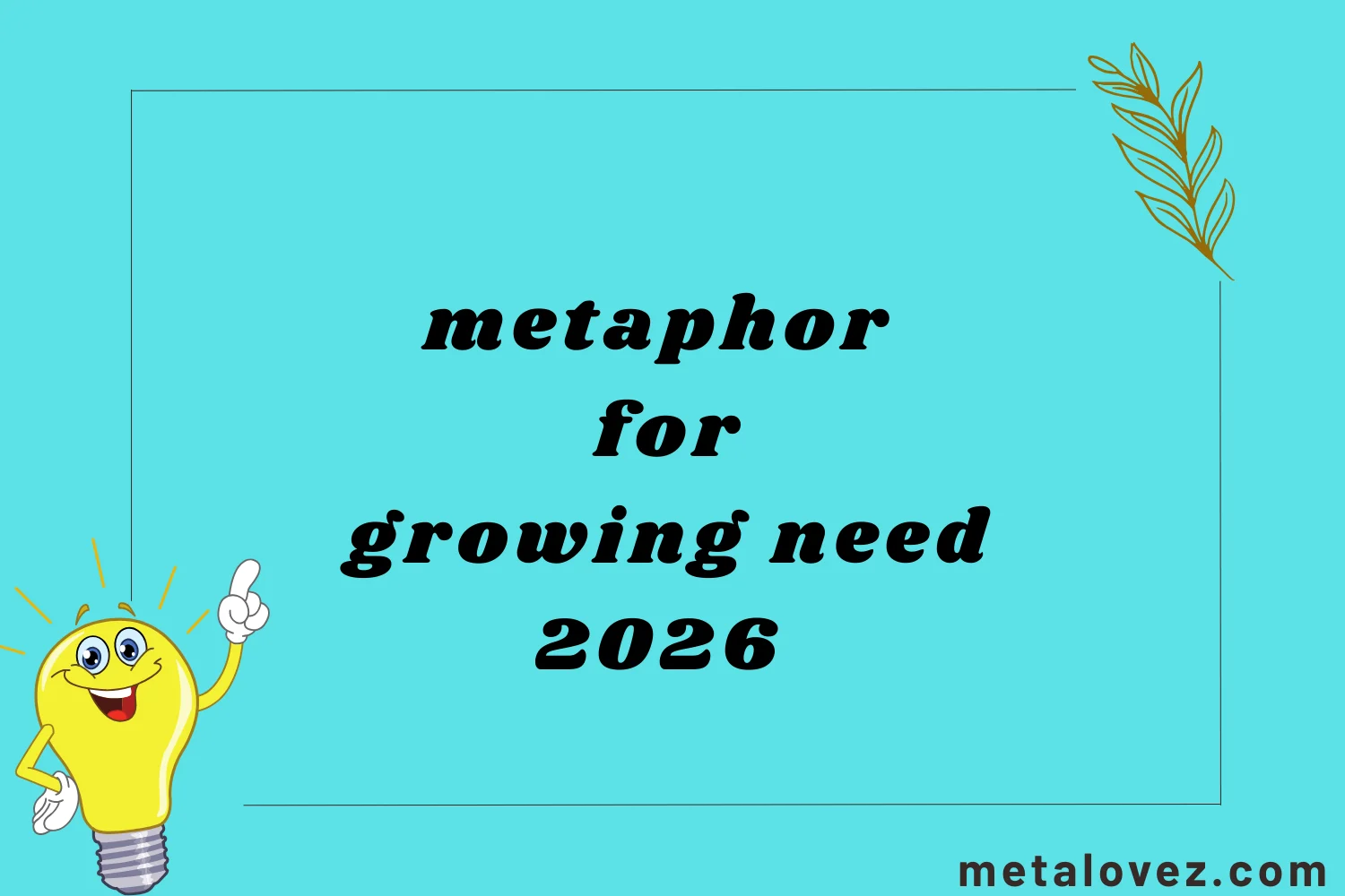 metaphor for growing need
