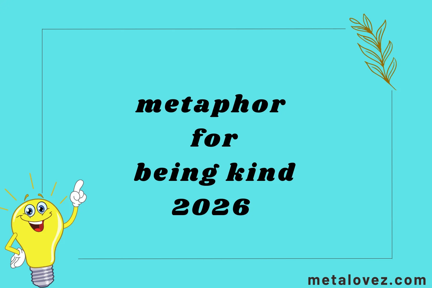 metaphor for being kind