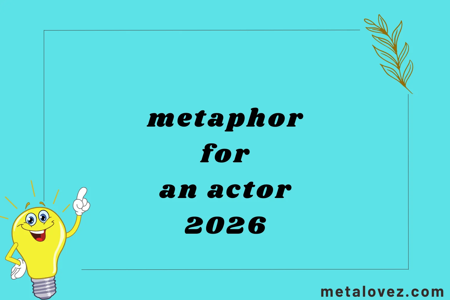 metaphor for an actor