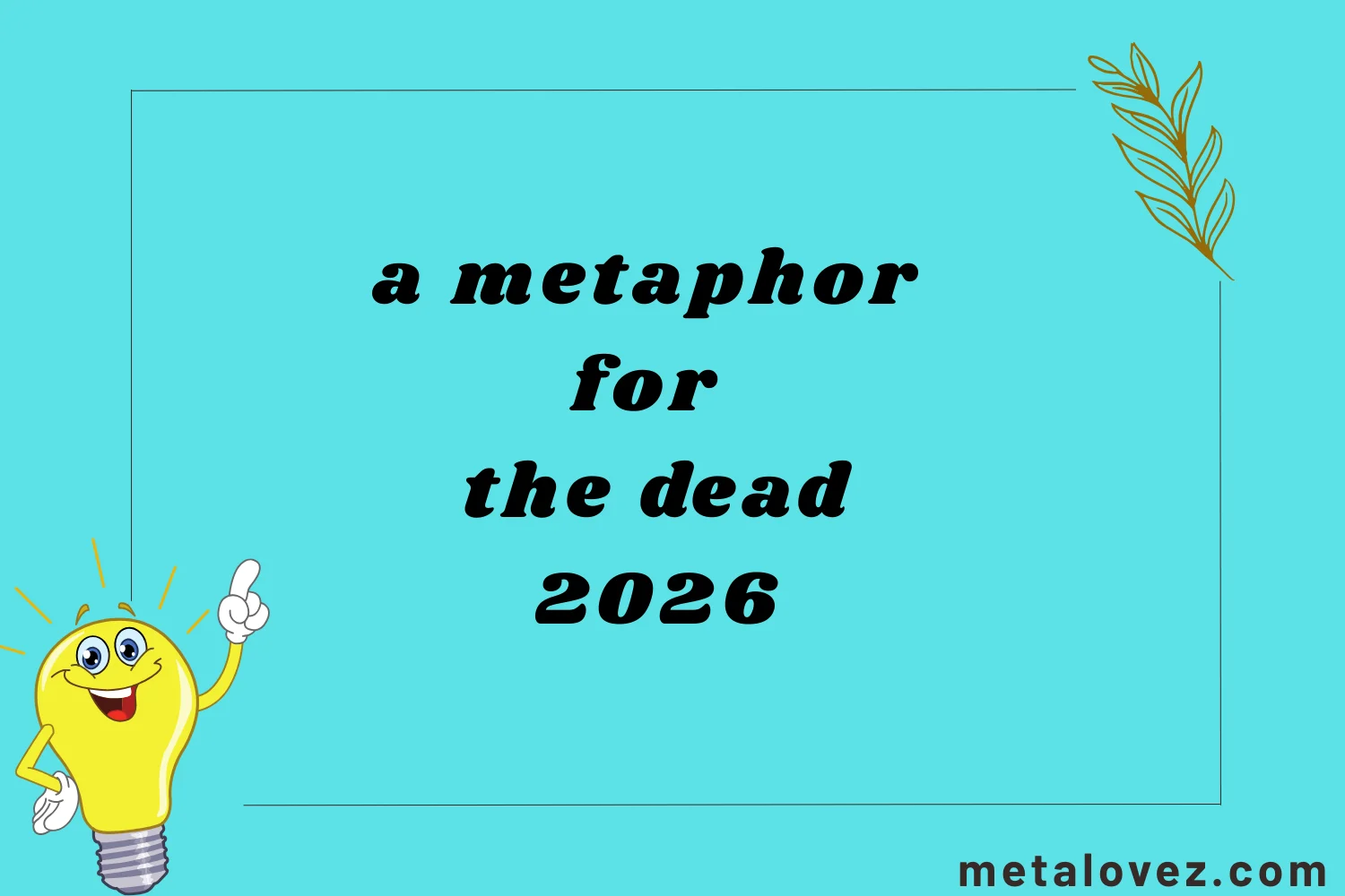 a metaphor for the dead