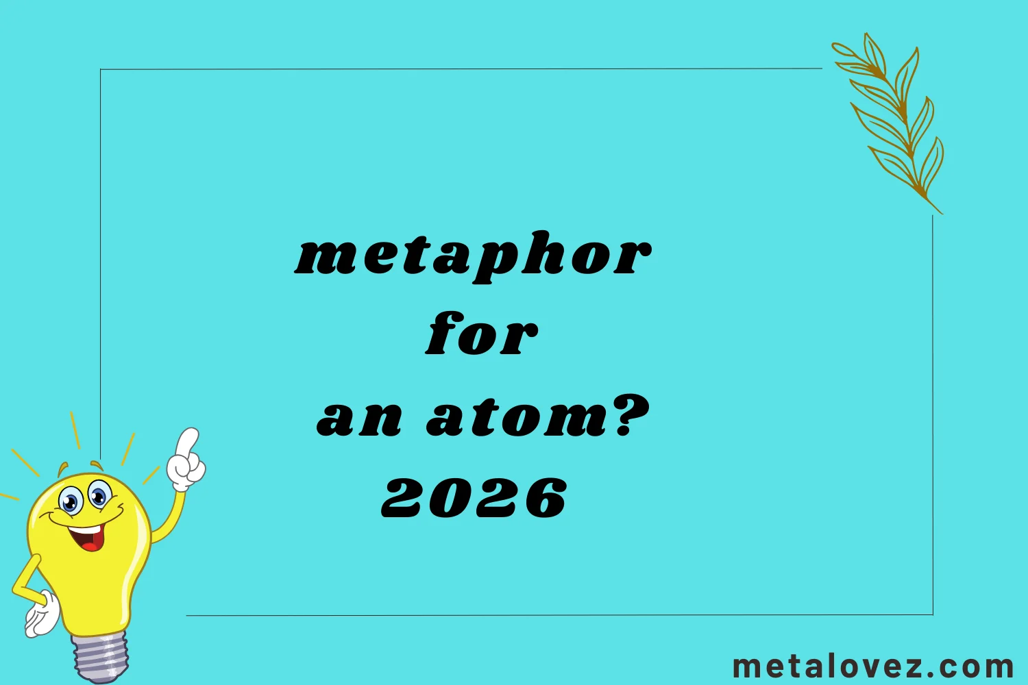 metaphor for an atom?