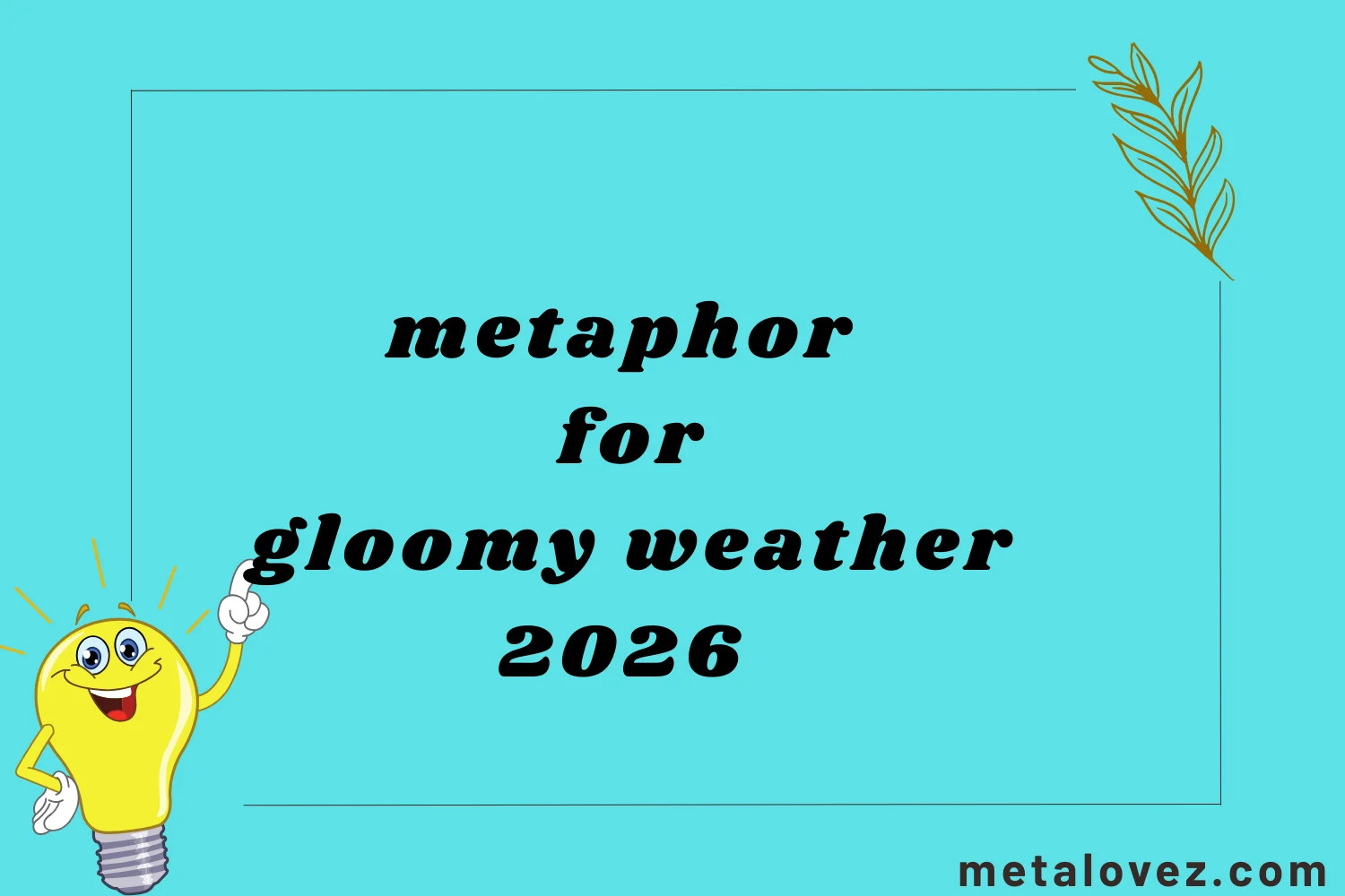 metaphor for gloomy weather
