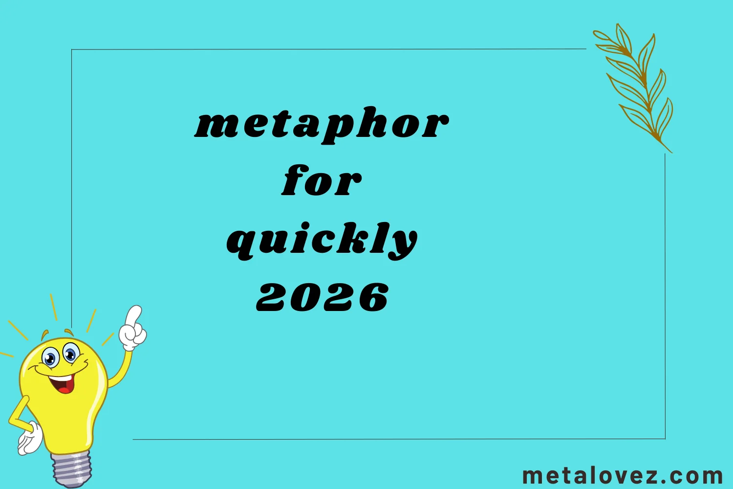 metaphor for quickly