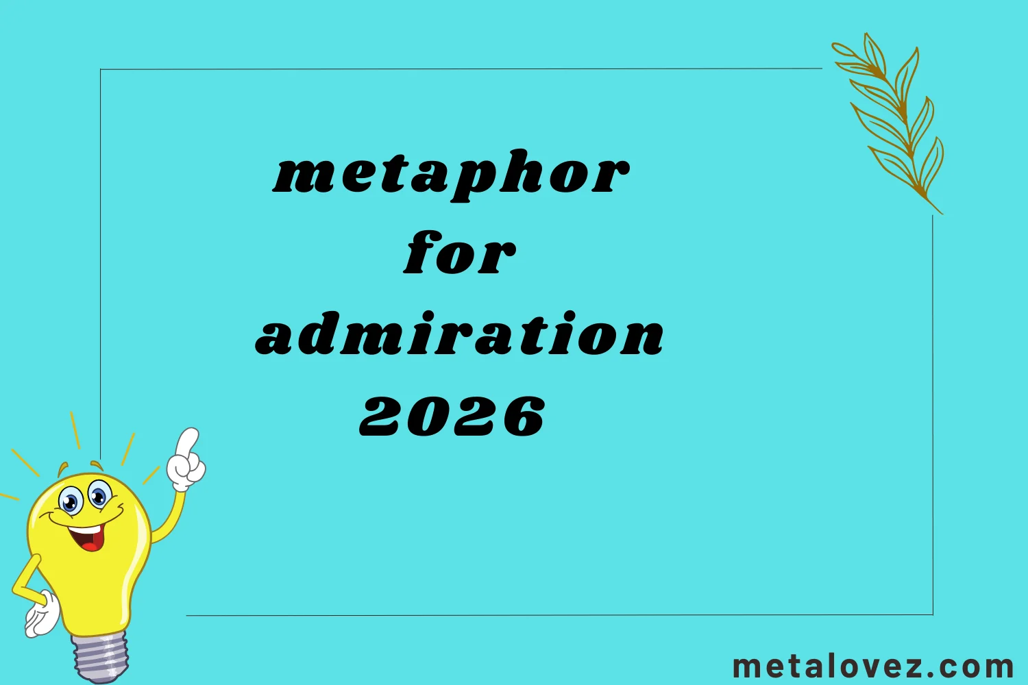 metaphor for admiration