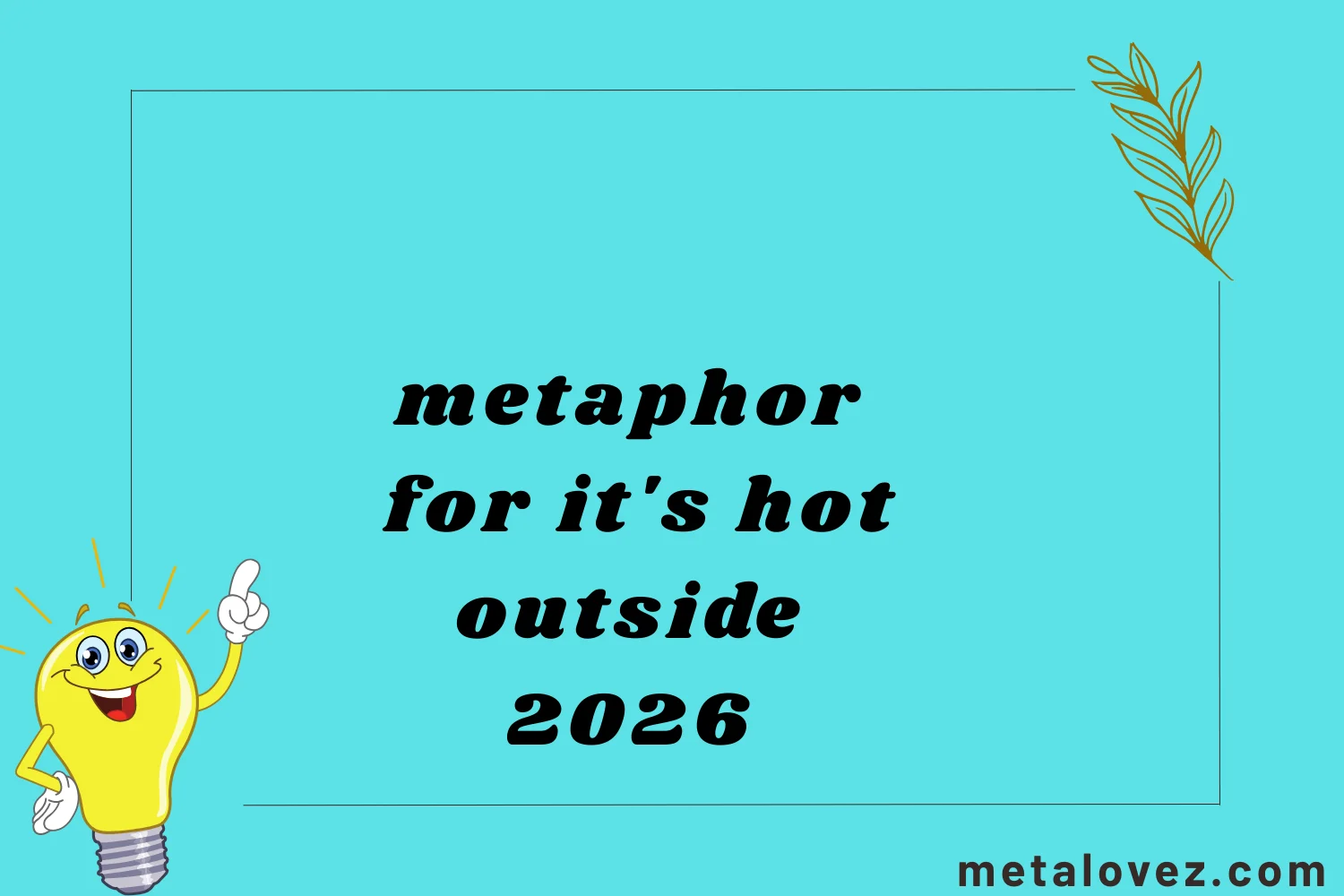 metaphor for it's hot outside