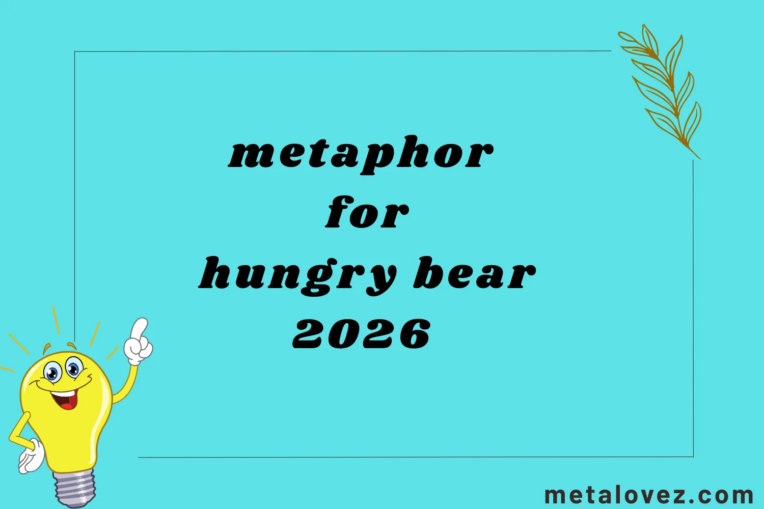 metaphor for hungry bear