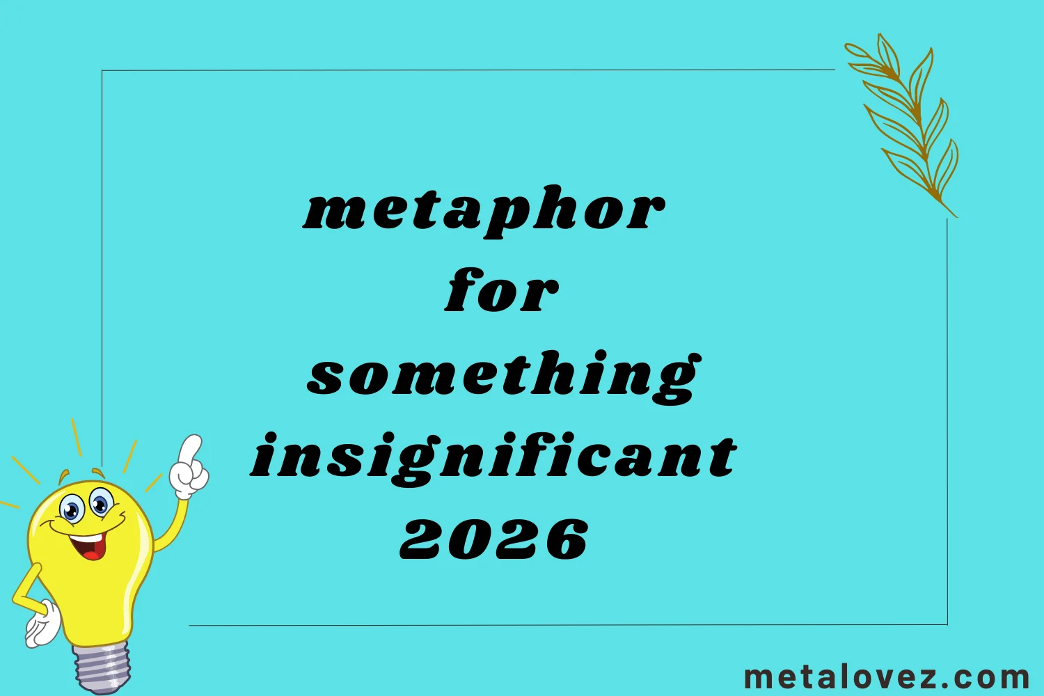 metaphor for something insignificant