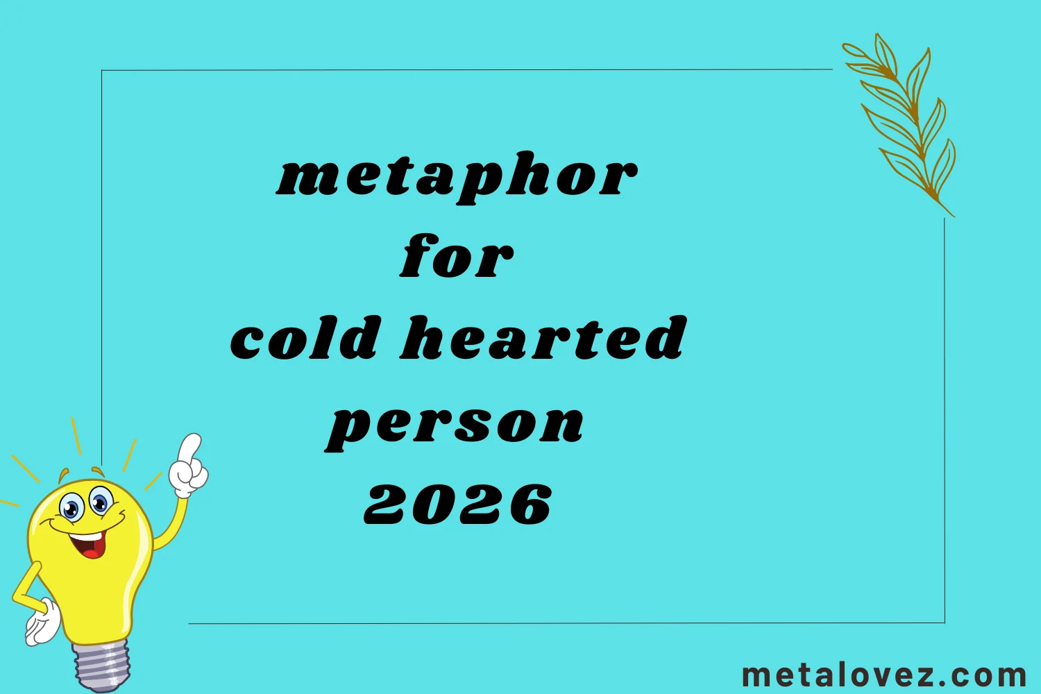 metaphor for cold hearted person