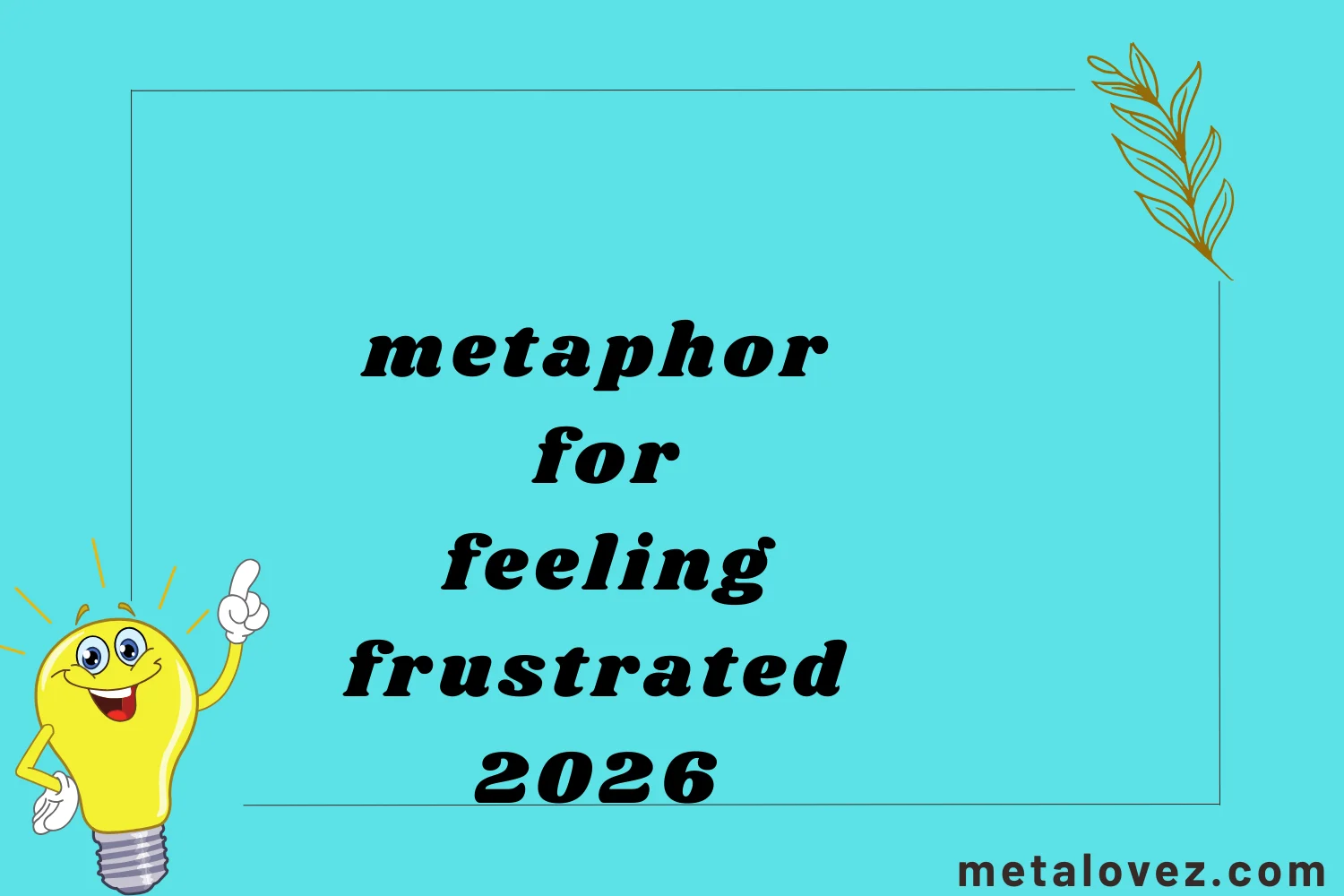 metaphor for feeling frustrated