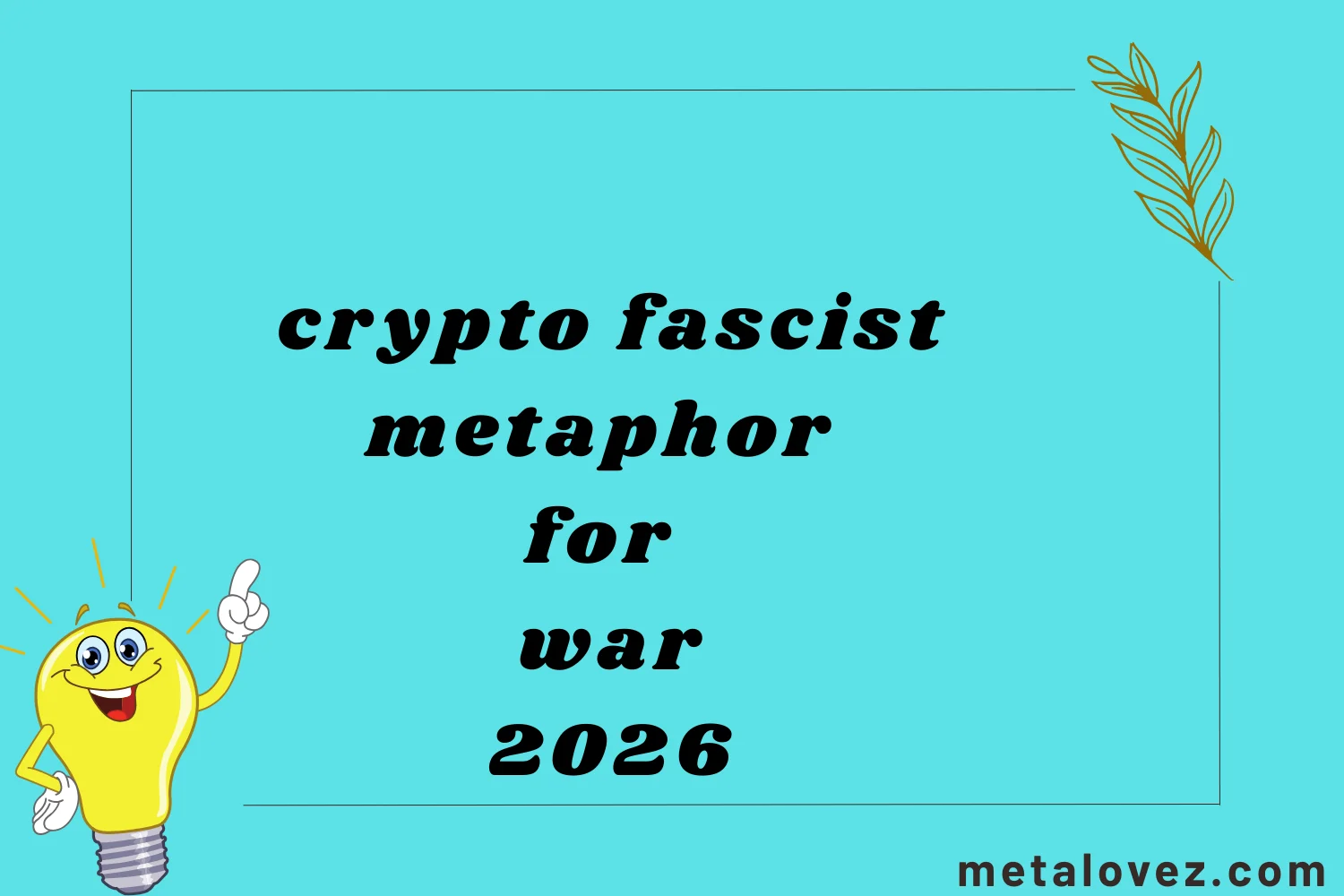 crypto fascist metaphor for war
