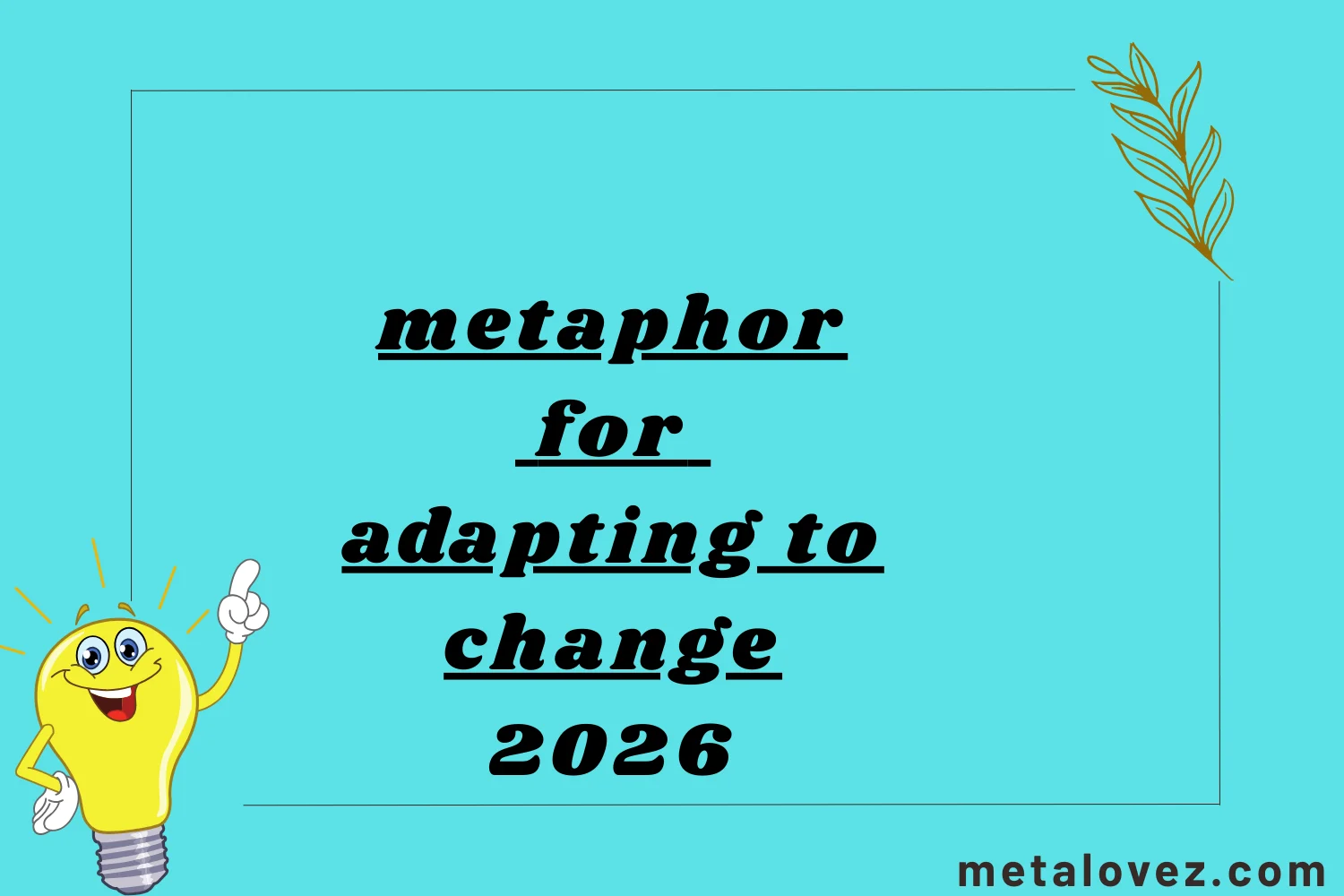 metaphor for adapting to change