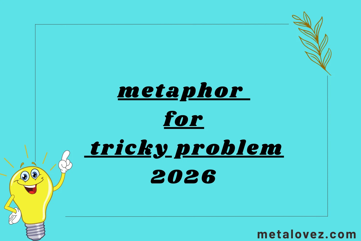 metaphor for tricky problem