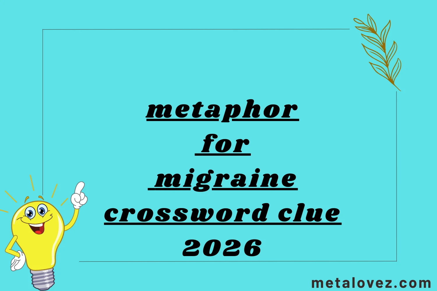 metaphor for migraine crossword clue