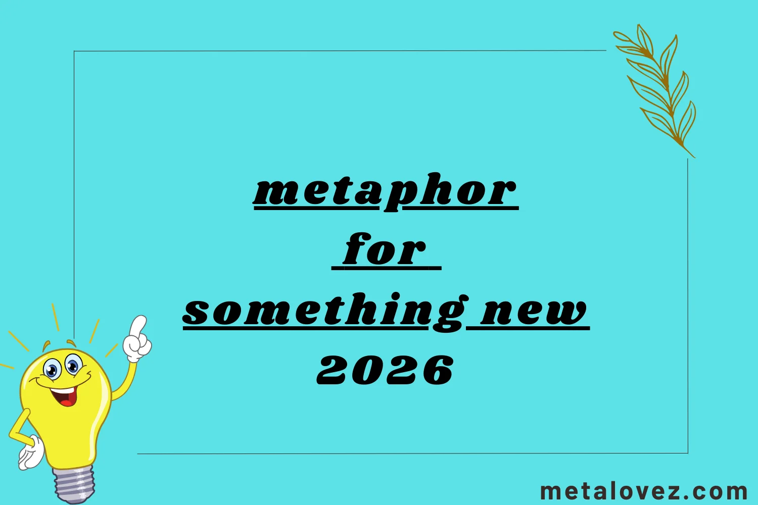metaphor for something new