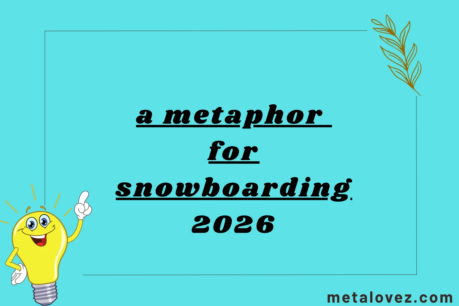 a metaphor for snowboarding