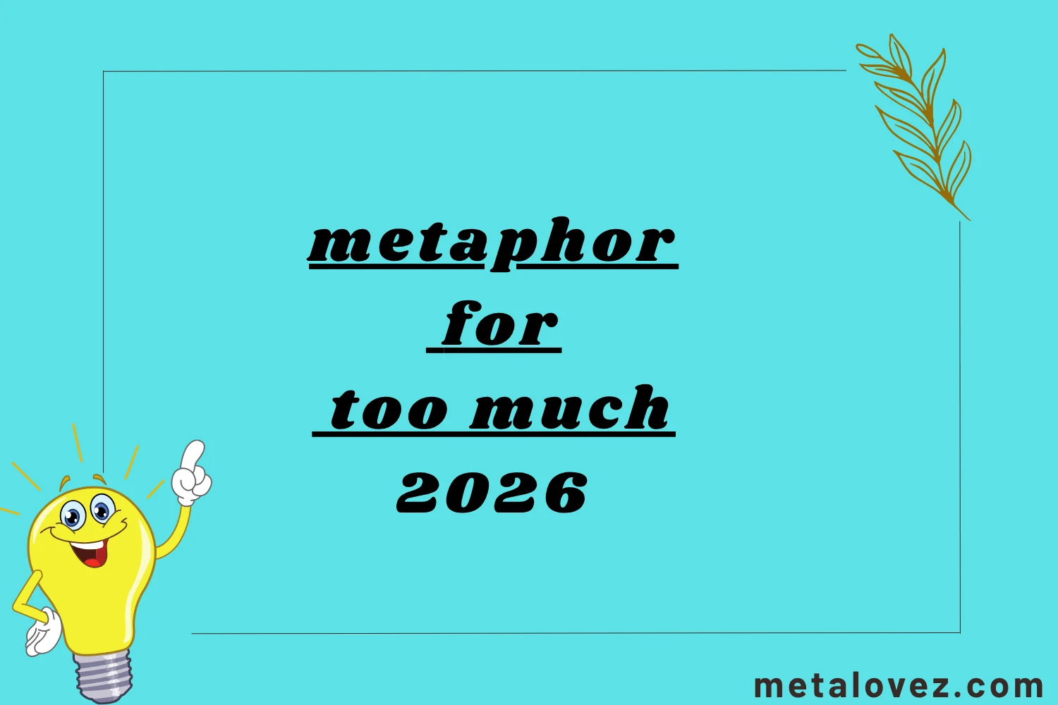 metaphor for too much