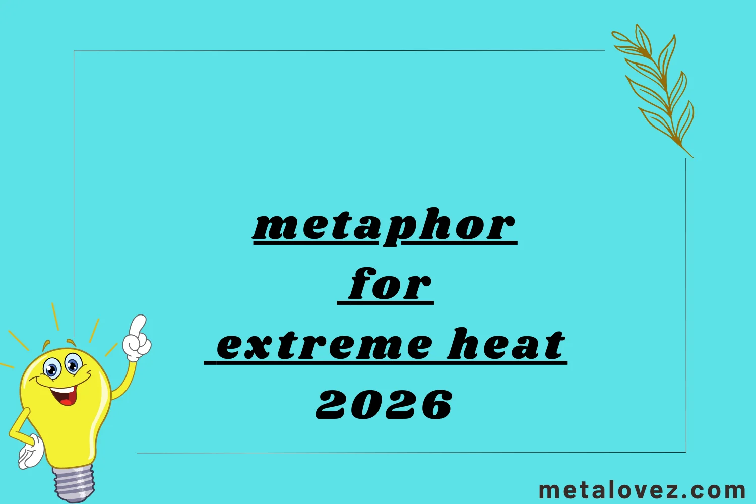 metaphor for extreme heat